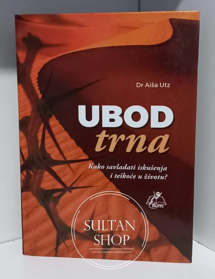 Ubod trna – Kako savladati iskušenja i teškoće u životu? - Sultan Shop proizvod
